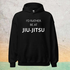 Rather Be At Jiu-Jitsu Hoodie