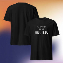 I'd Rather Be at Jiu-Jitsu T-Shirt